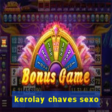 kerolay chaves sexo